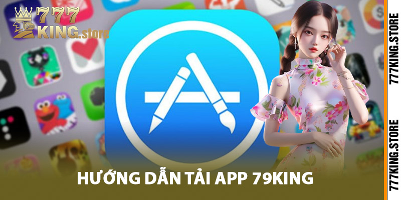 Hướng dẫn tải app 777King dễ dàng và chi tiết