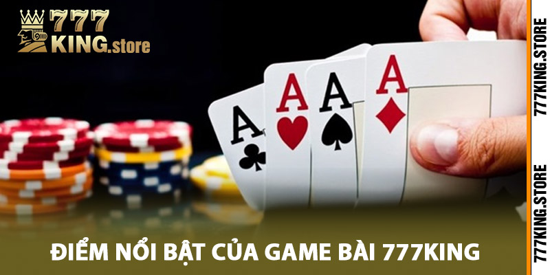 Khám phá đặc điểm nổi bật của game bài 777King